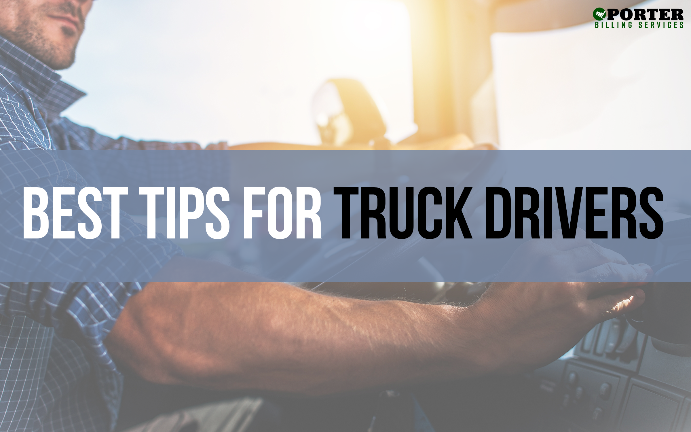 Best Tips for Truck Drivers | Road & Career Success Guide