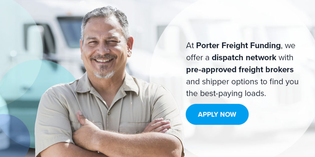 At Porter Freight Funding, we offer a dispatch network with pre-approved freight brokers and shipper options to find you the best paying loads.